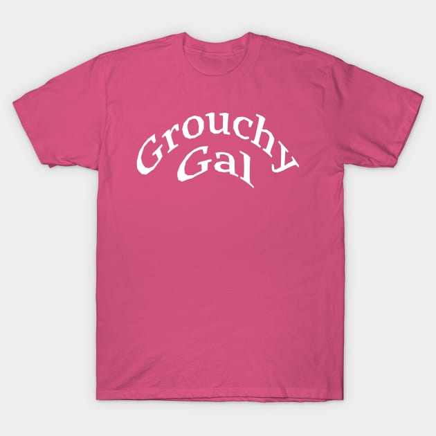 Grouchy Gal T-Shirt by Comic Dzyns